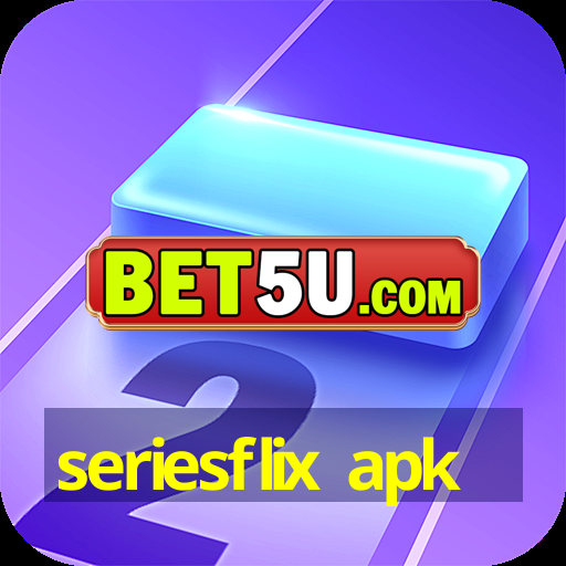 seriesflix apk